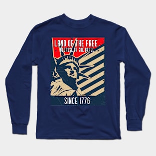 Land of the free, because of the brave Long Sleeve T-Shirt